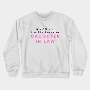 It’s Official I’m The favorite daughter in law Crewneck Sweatshirt